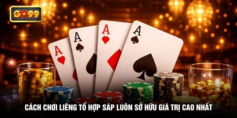 Cách chơi liêng tổ hợp Sáp luôn sở hữu giá trị cao nhất