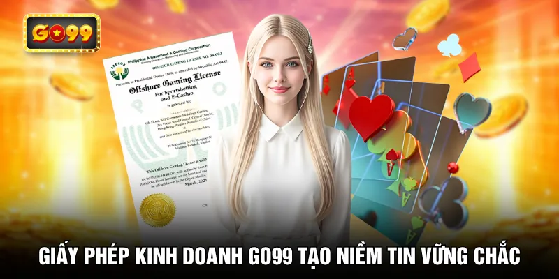 Giấy phép kinh doanh GO99 tạo niềm tin vững chắc