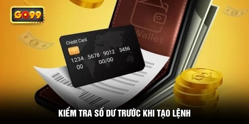 Kiểm tra số dư trước khi tạo lệnh