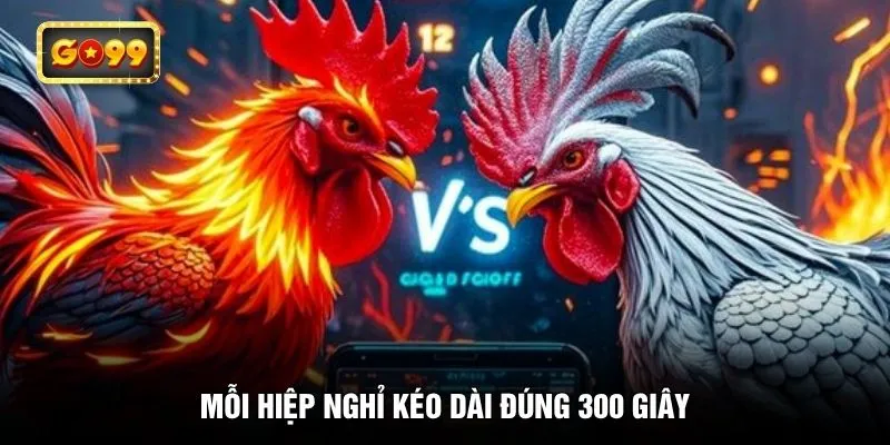 Mỗi hiệp nghỉ kéo dài đúng 300 giây